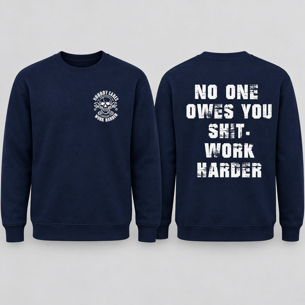 No One Owes You Shit Work Harder T-Shirt, Sweatshirt & Hoodie – Skull Motivational Graphic, No Excuses Men's Gift