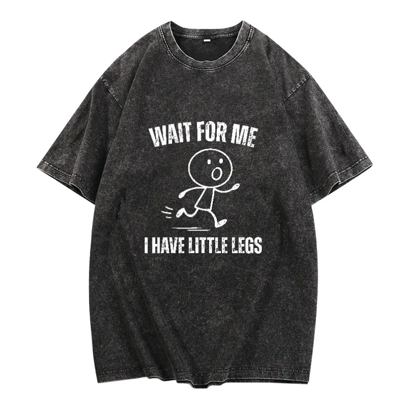 Wait For Me I Have Little Legs T-Shirt, Sweatshirt & Hoodie – Funny Short Legs Running Graphic