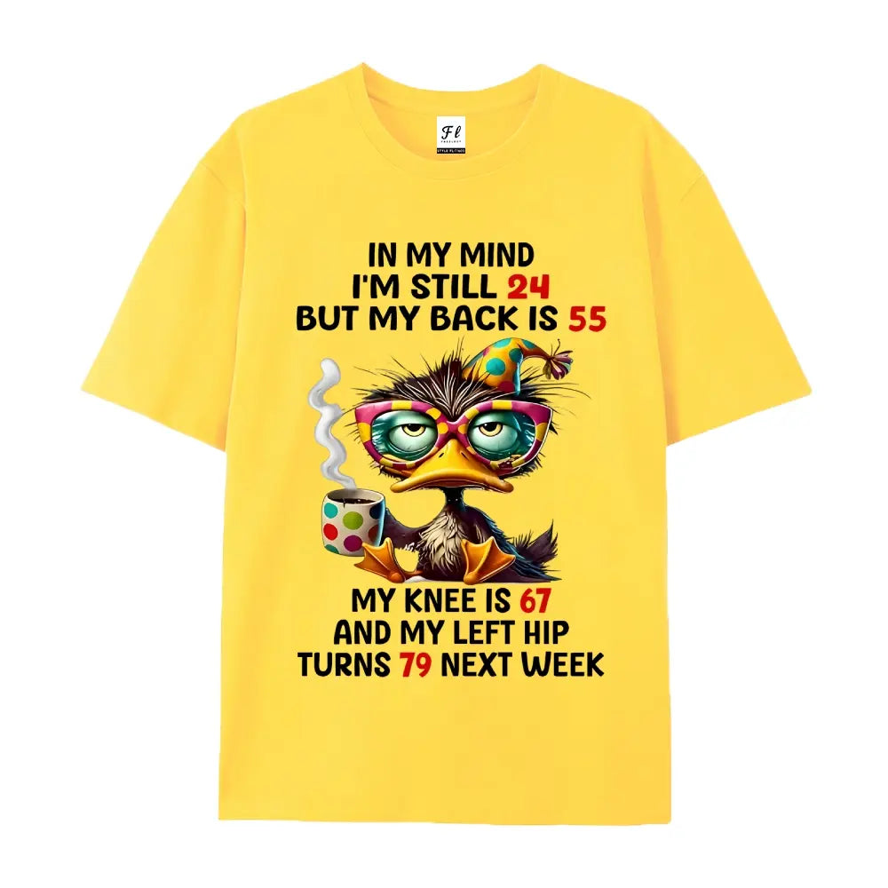 In My Mind I’m Still 24 But My Back Is 55 T-Shirt/Sweatshirt/Hoodie – Funny Duck Graphic Tee