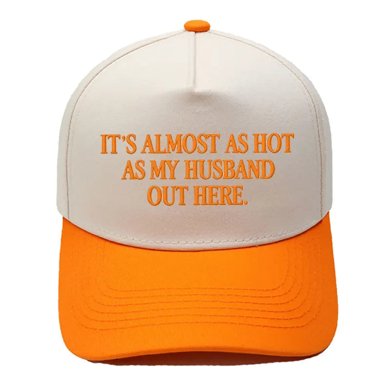 Funny "It's Almost As Hot As My Husband Out Here" Embroidered Hat – Trendy Two-Tone Baseball Cap for Women, Summer Statement Cap