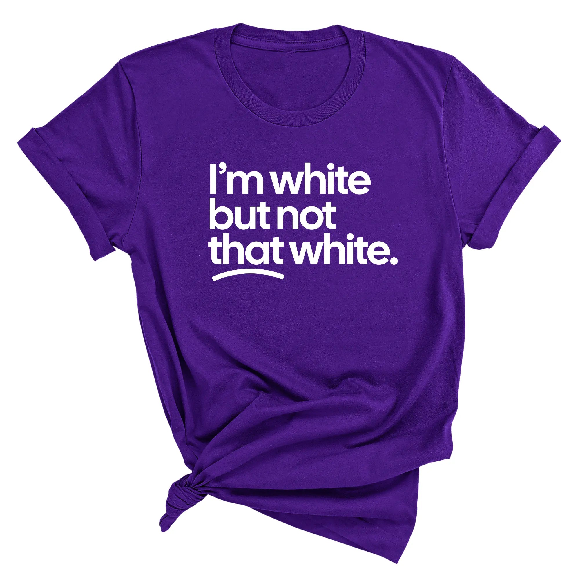 I’m White But Not That White T-Shirt/Sweatshirt/Hoodie – Funny Sarcastic Graphic Tee