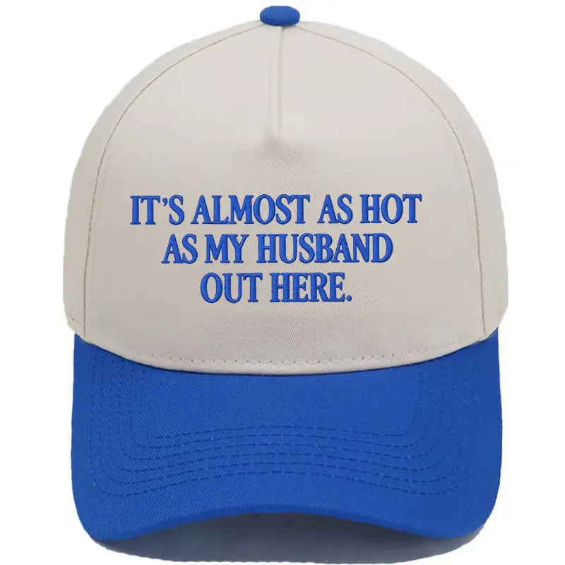 Funny "It's Almost As Hot As My Husband Out Here" Embroidered Hat – Trendy Two-Tone Baseball Cap for Women, Summer Statement Cap