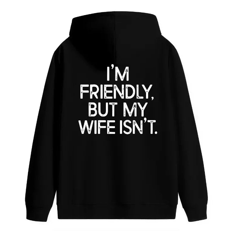 “I’m Friendly, But My Wife Isn’t” Funny T-Shirt/Sweatshirt/Hoodie – Warning Humor Graphic Tee