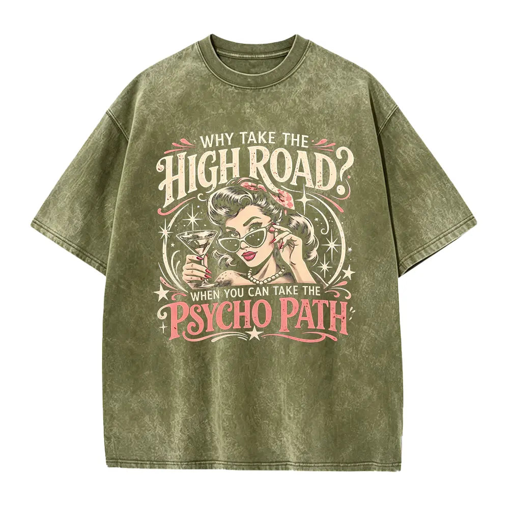 Why Take the High Road Psychopath T-Shirt, Sweatshirt & Hoodie – Funny Sarcastic Quote Graphic, Retro Pin-Up Girl Cocktail Design, Dark Humor Gift