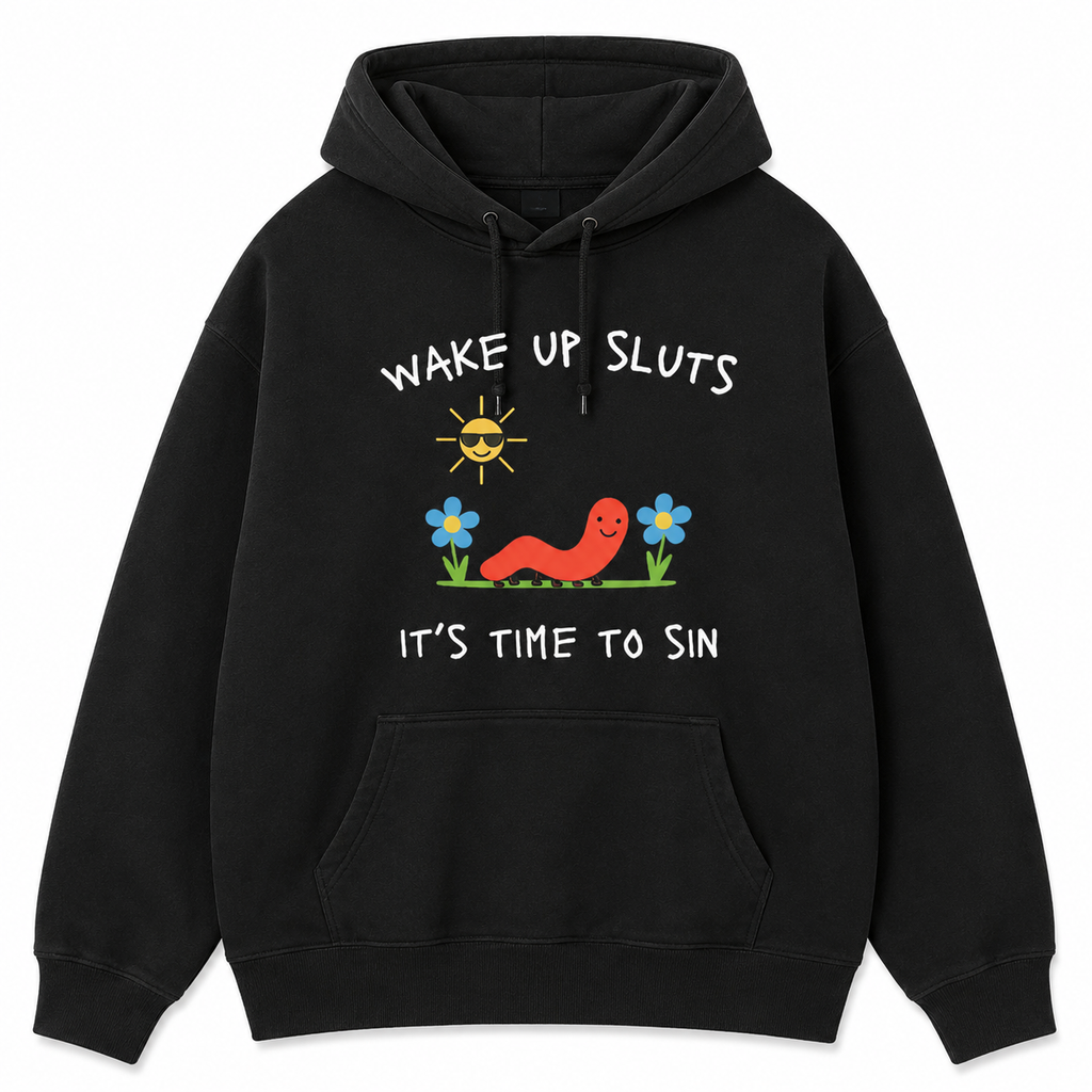 Wake Up Sluts It's Time to Sin T-Shirt/Sweatshirt/Hoodie – Funny Worm Meme Graphic Tee, Cursed Unhinged Humor Shirt