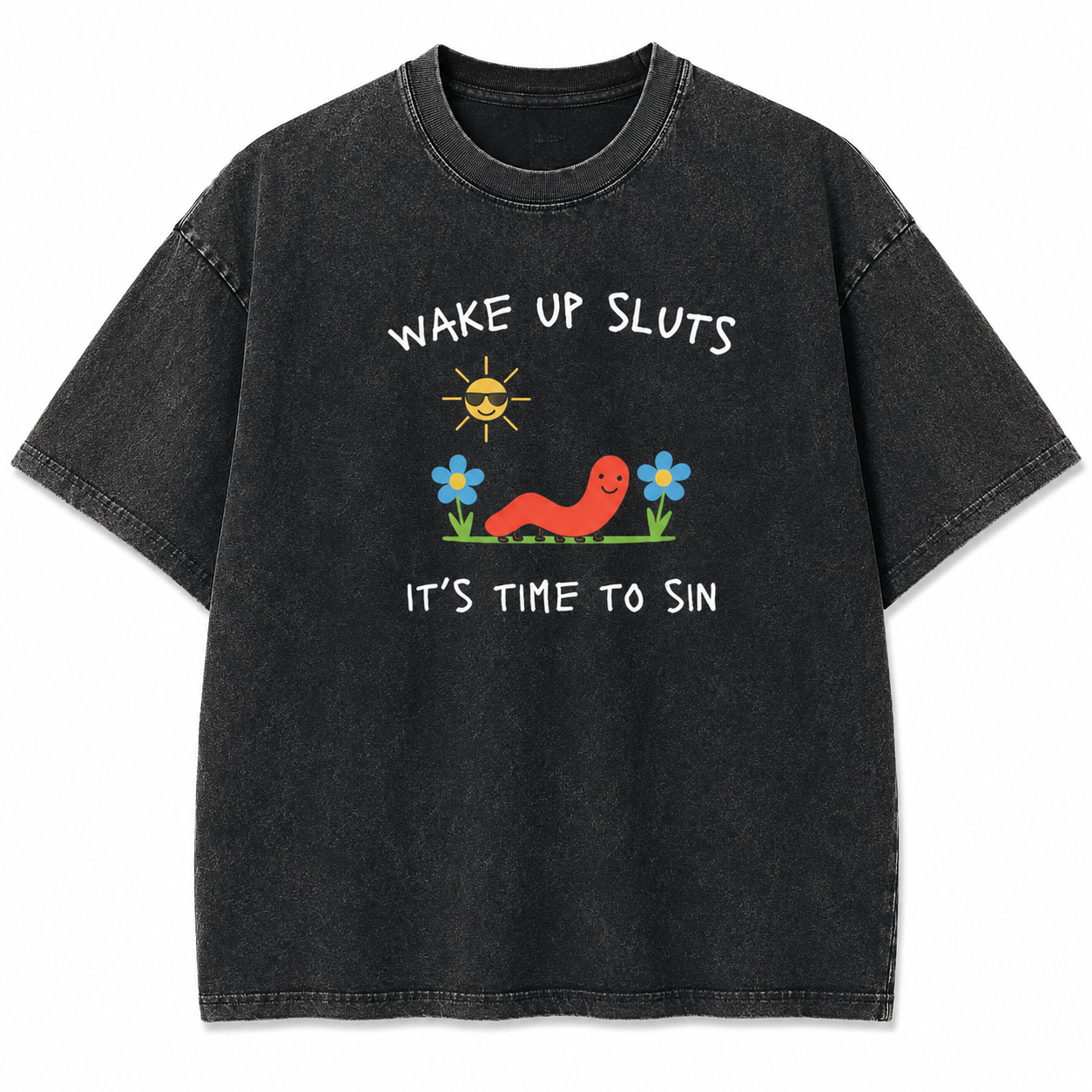 Wake Up Sluts It's Time to Sin T-Shirt/Sweatshirt/Hoodie – Funny Worm Meme Graphic Tee, Cursed Unhinged Humor Shirt