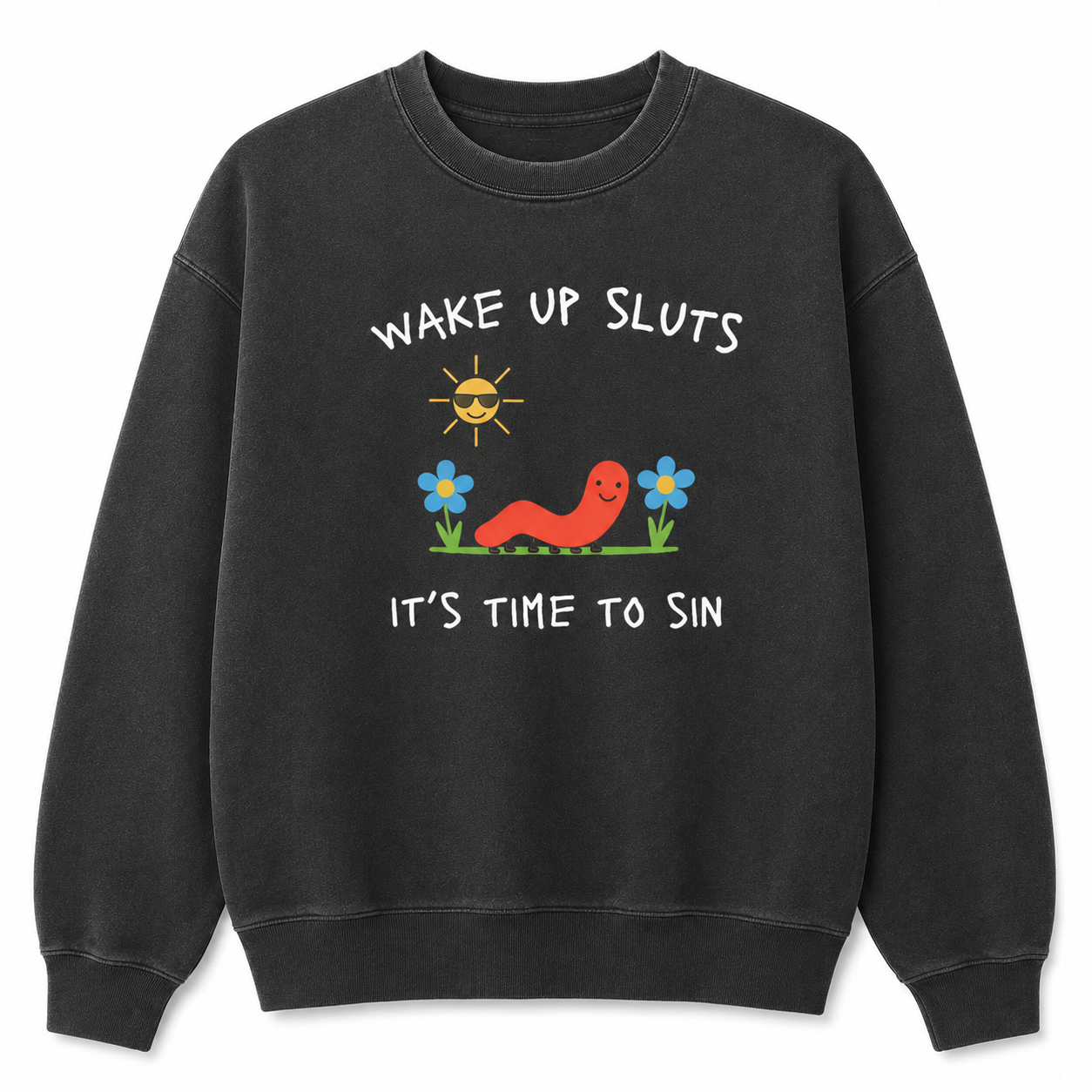 Wake Up Sluts It's Time to Sin T-Shirt/Sweatshirt/Hoodie – Funny Worm Meme Graphic Tee, Cursed Unhinged Humor Shirt
