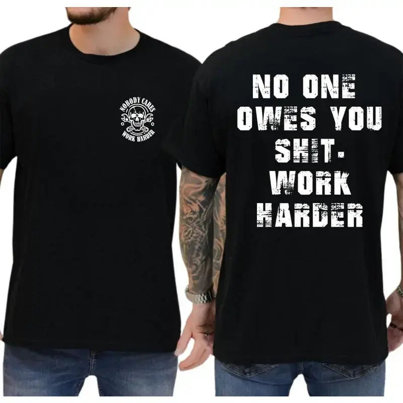 No One Owes You Shit Work Harder T-Shirt, Sweatshirt & Hoodie – Skull Motivational Graphic, No Excuses Men's Gift