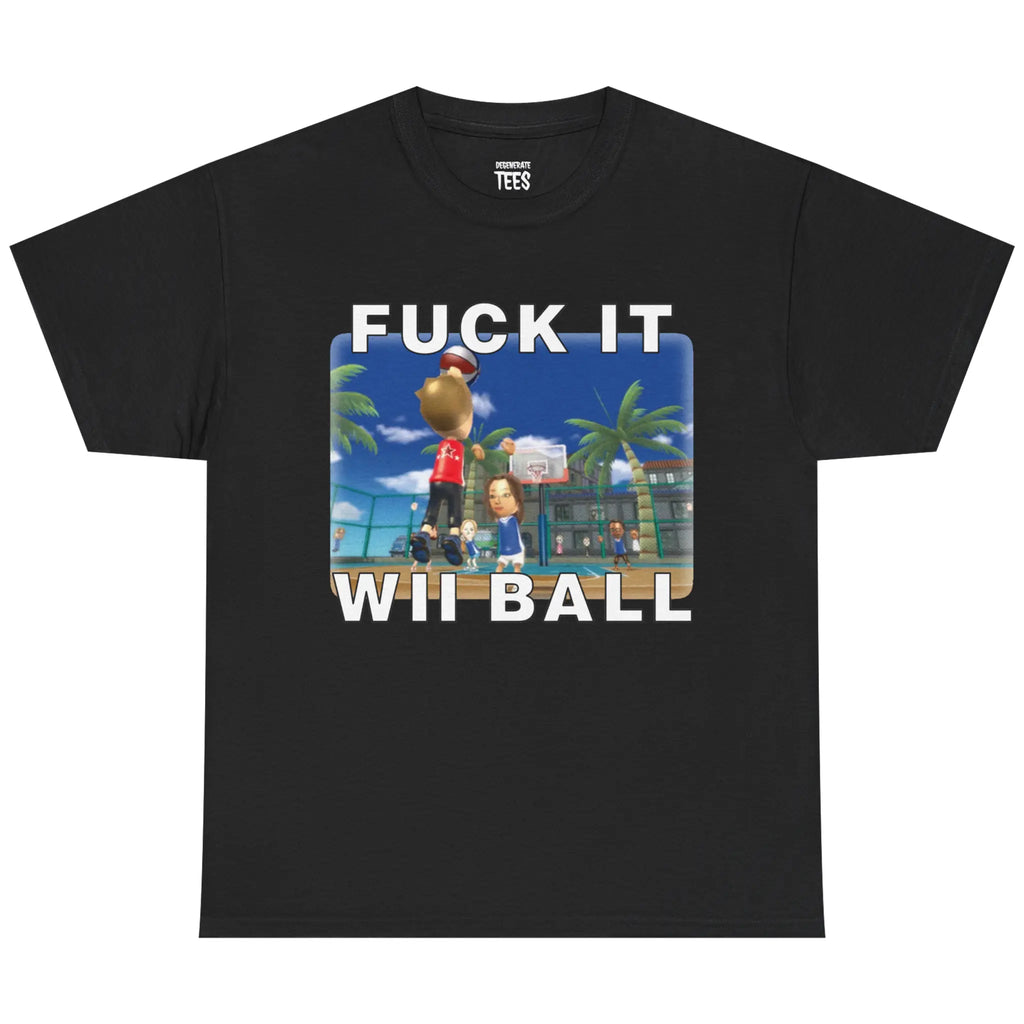 Fuck It We Ball T-Shirt, Sweatshirt & Hoodie – Funny Basketball Gaming Meme Graphic, Viral Internet Humor Print, Retro Gamer Apparel