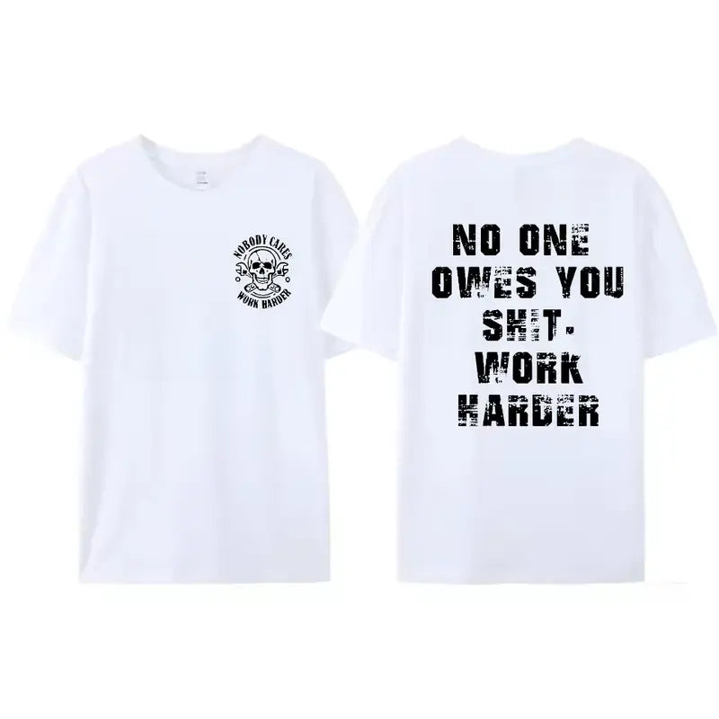No One Owes You Shit Work Harder T-Shirt, Sweatshirt & Hoodie – Skull Motivational Graphic, No Excuses Men's Gift