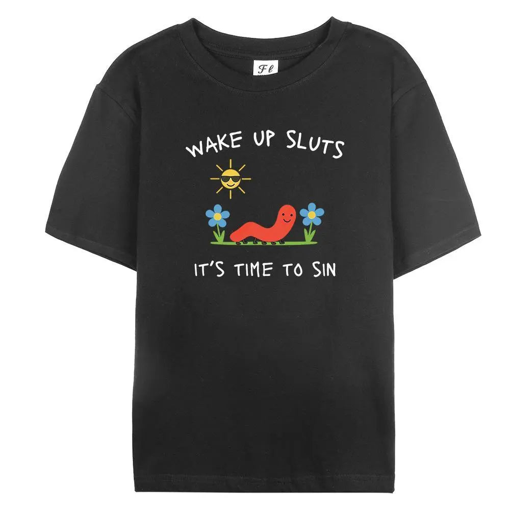Wake Up Sluts It's Time to Sin T-Shirt/Sweatshirt/Hoodie – Funny Worm Meme Graphic Tee, Cursed Unhinged Humor Shirt