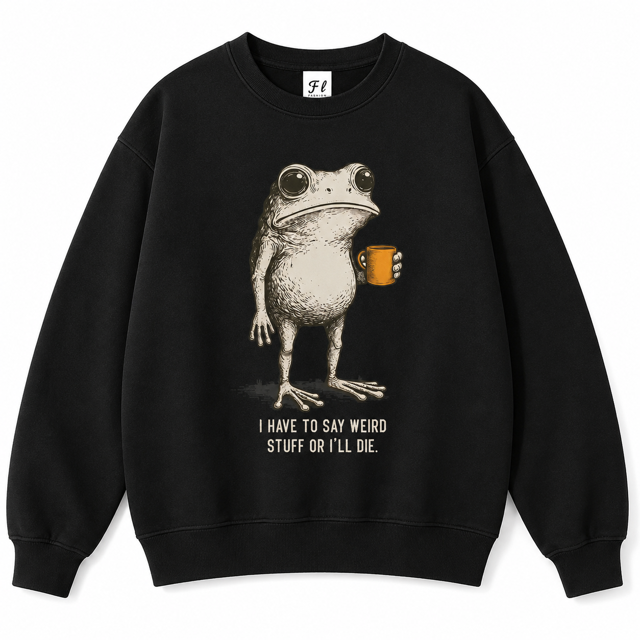 I Have To Say Weird Stuff Or I’ll Die Frog Graphic T-Shirt, Sweatshirt & Hoodie – Funny Coffee Frog Print, Vintage Casual Streetwear Apparel