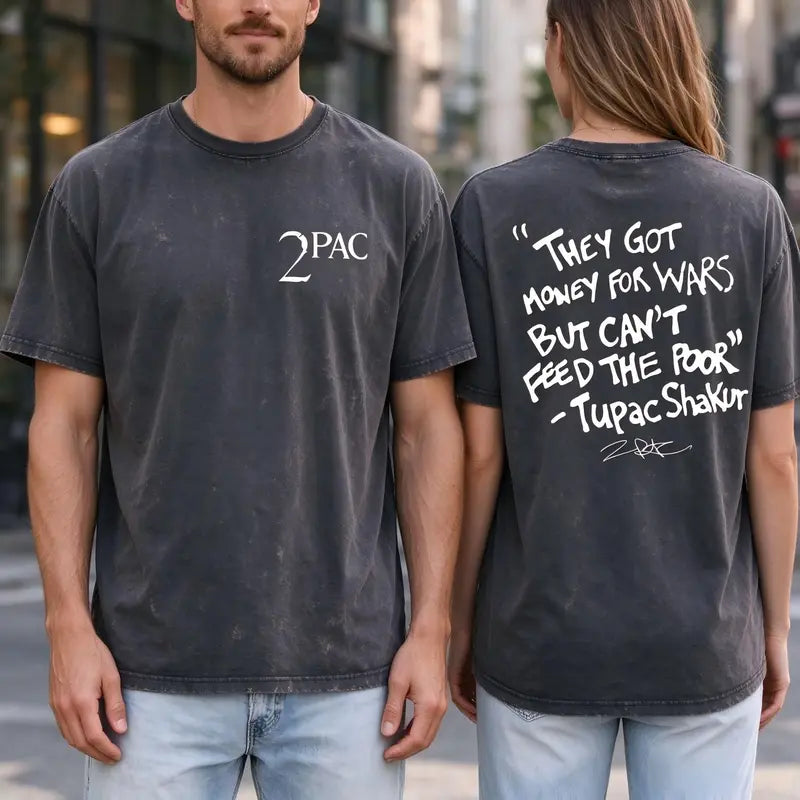 Tupac They Got Money For Wars T-Shirt, Sweatshirt & Hoodie – 90s Hip Hop Quote 2-Sided Graphic Print