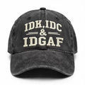 IDK IDC IDGAF Hat – Vintage Washed Baseball Cap, Funny Attitude Graphic Dad Hat, Adjustable Unisex Streetwear Cap