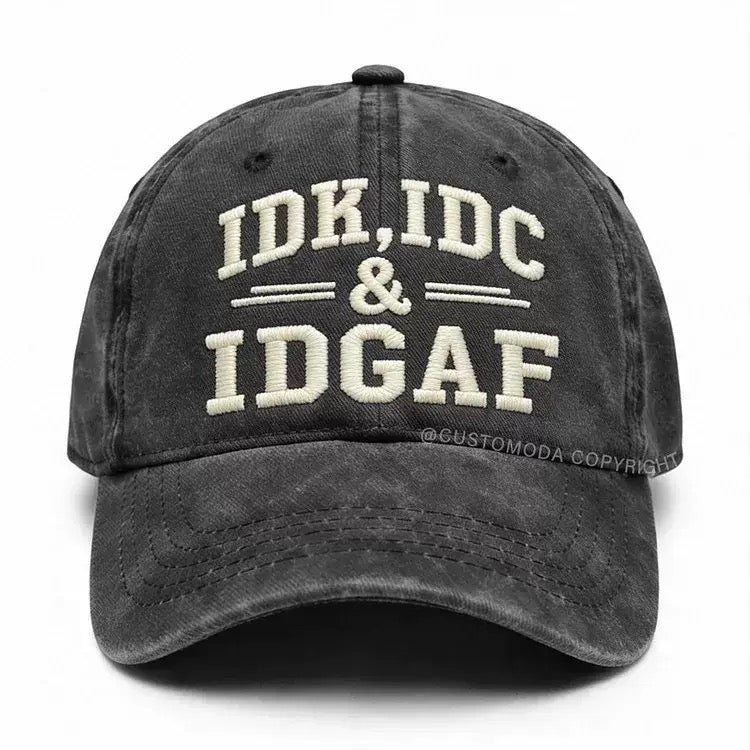 IDK IDC IDGAF Hat – Vintage Washed Baseball Cap, Funny Attitude Graphic Dad Hat, Adjustable Unisex Streetwear Cap