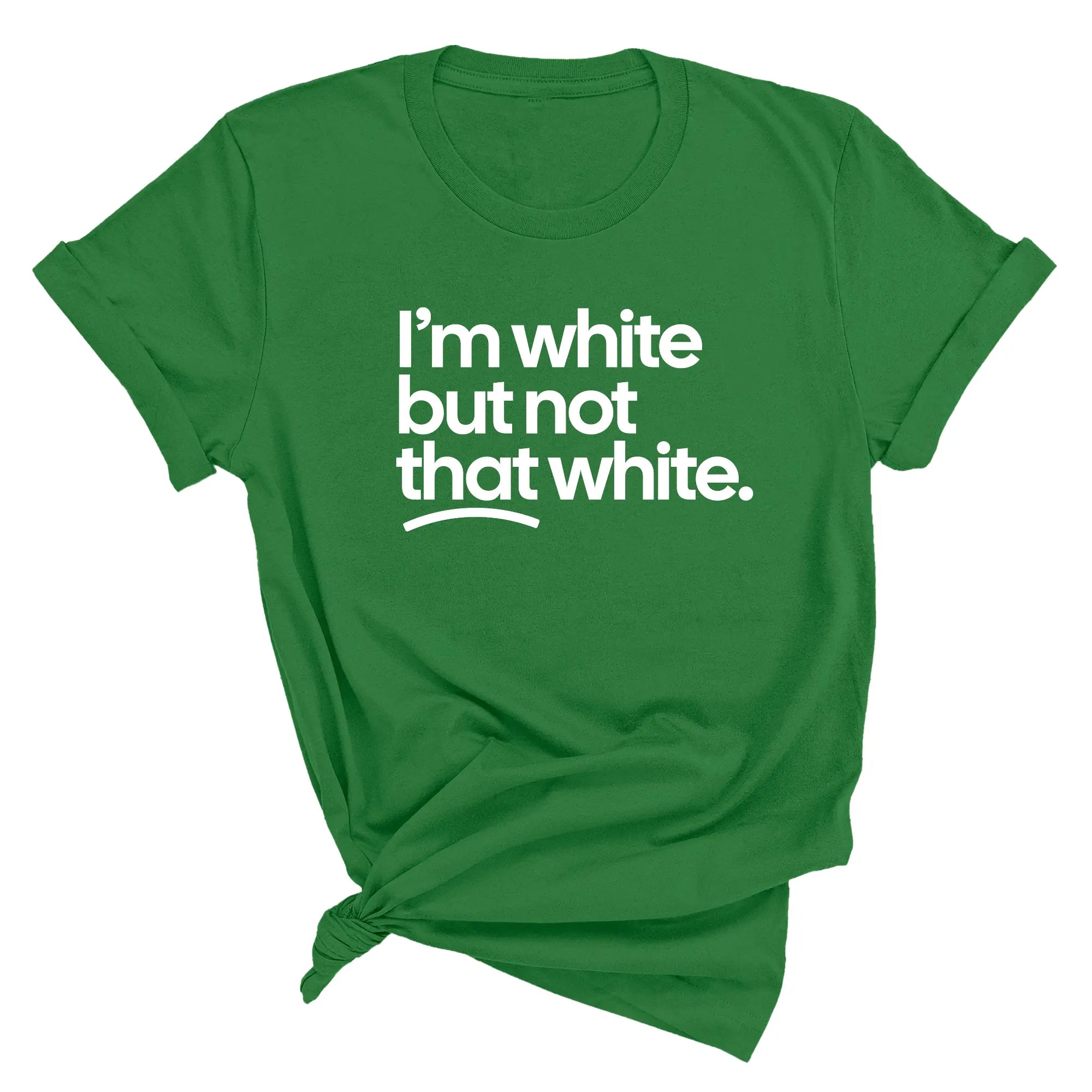 I’m White But Not That White T-Shirt/Sweatshirt/Hoodie – Funny Sarcastic Graphic Tee