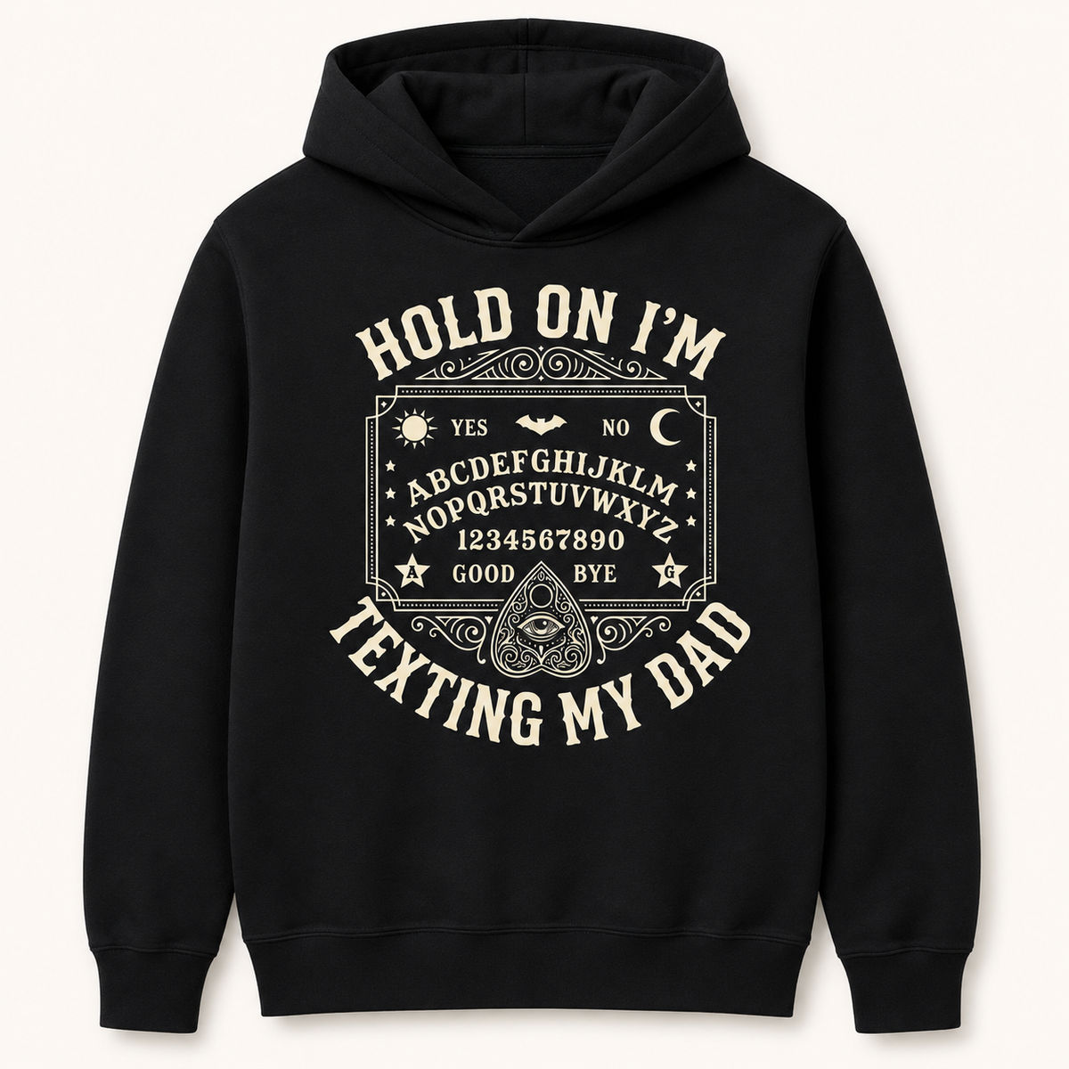 Hold On I’m Texting My Dad Graphic T-Shirt, Sweatshirt & Hoodie – Funny Ouija Board Print, Dark Humor Dad Gift Apparel
