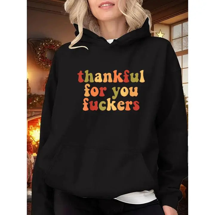 Thankful For You Fuckers T-Shirt, Sweatshirt & Hoodie – Funny Sarcastic Thanksgiving Graphic Print