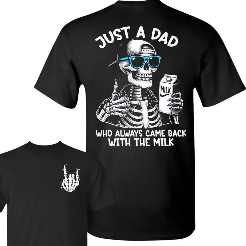 Just A Dad Who Always Came Back With The Milk T-Shirt/Sweatshirt/Hoodie – Funny Skeleton Dad Graphic Tee