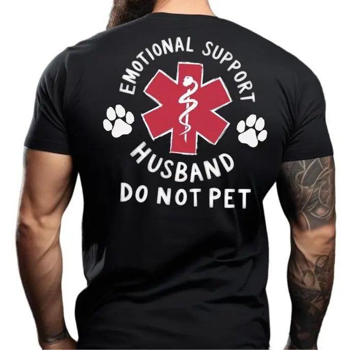 Emotional Support Husband  “Do Not Pet” Funny Meme Shirt – Perfect Gift for Him