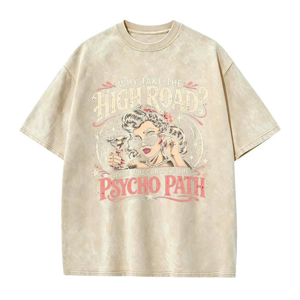 Why Take the High Road Psychopath T-Shirt, Sweatshirt & Hoodie – Funny Sarcastic Quote Graphic, Retro Pin-Up Girl Cocktail Design, Dark Humor Gift