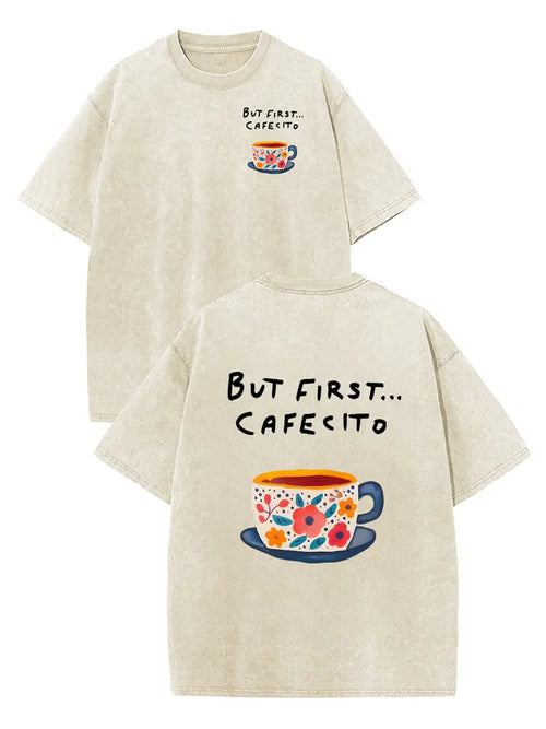 But First... Cafeito Graphic T-Shirt/Sweatshirt/Hoodie – Vintage Coffee Lover Apparel, Cute Floral Coffee Cup Design