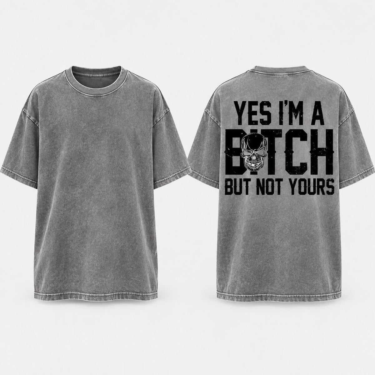 Yes I’m a B*tch But Not Yours Graphic T-Shirt, Sweatshirt & Hoodie – Funny Sarcastic Skull Attitude Apparel