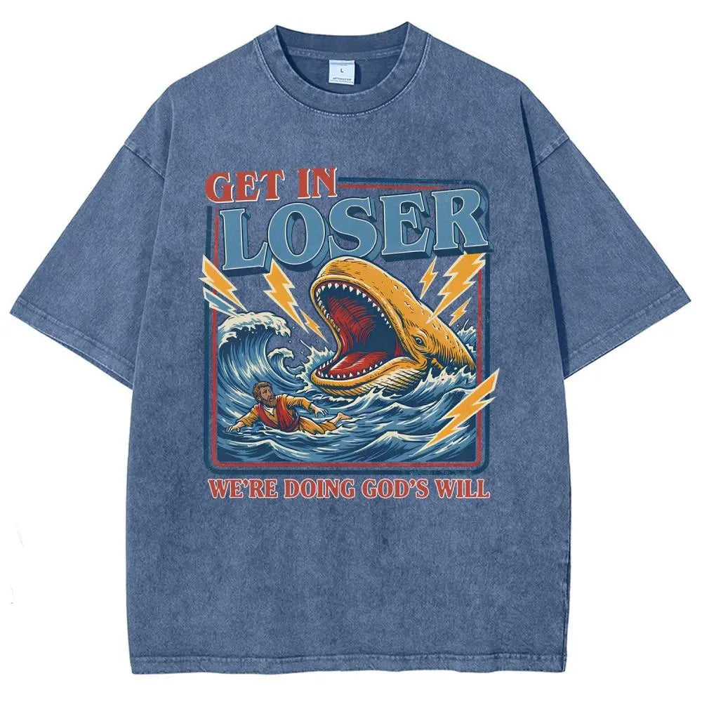 Get In Loser We're Doing God's Will Graphic T-Shirt/Sweatshirt/Hoodie – Jonah and the Whale Christian Faith Streetwear Apparel