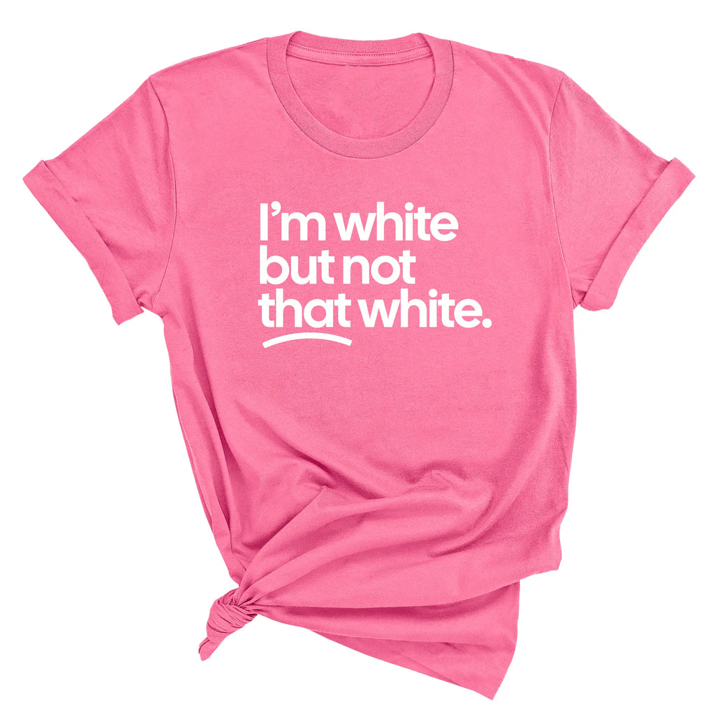 I’m White But Not That White T-Shirt/Sweatshirt/Hoodie – Funny Sarcastic Graphic Tee