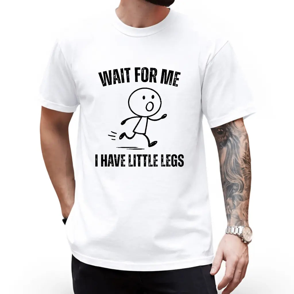 Wait For Me I Have Little Legs T-Shirt, Sweatshirt & Hoodie – Funny Short Legs Running Graphic