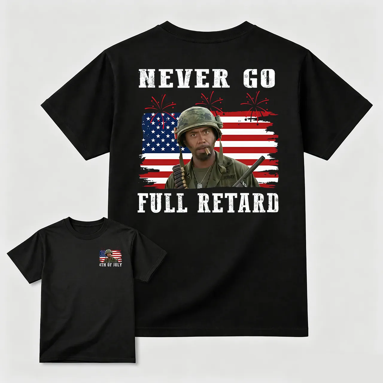 Never Go Full Retard T-Shirt/Sweatshirt/Hoodie – Patriotic Military Meme Graphic Tee