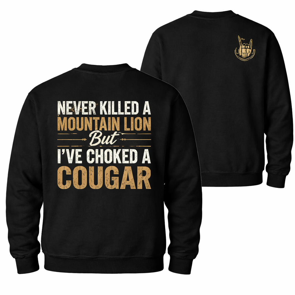 Never Killed a Mountain Lion But I Choked a Cougar Funny Sarcastic Humor 2-Sided Graphic Unisex T-Shirt Sweatshirt Hoodie