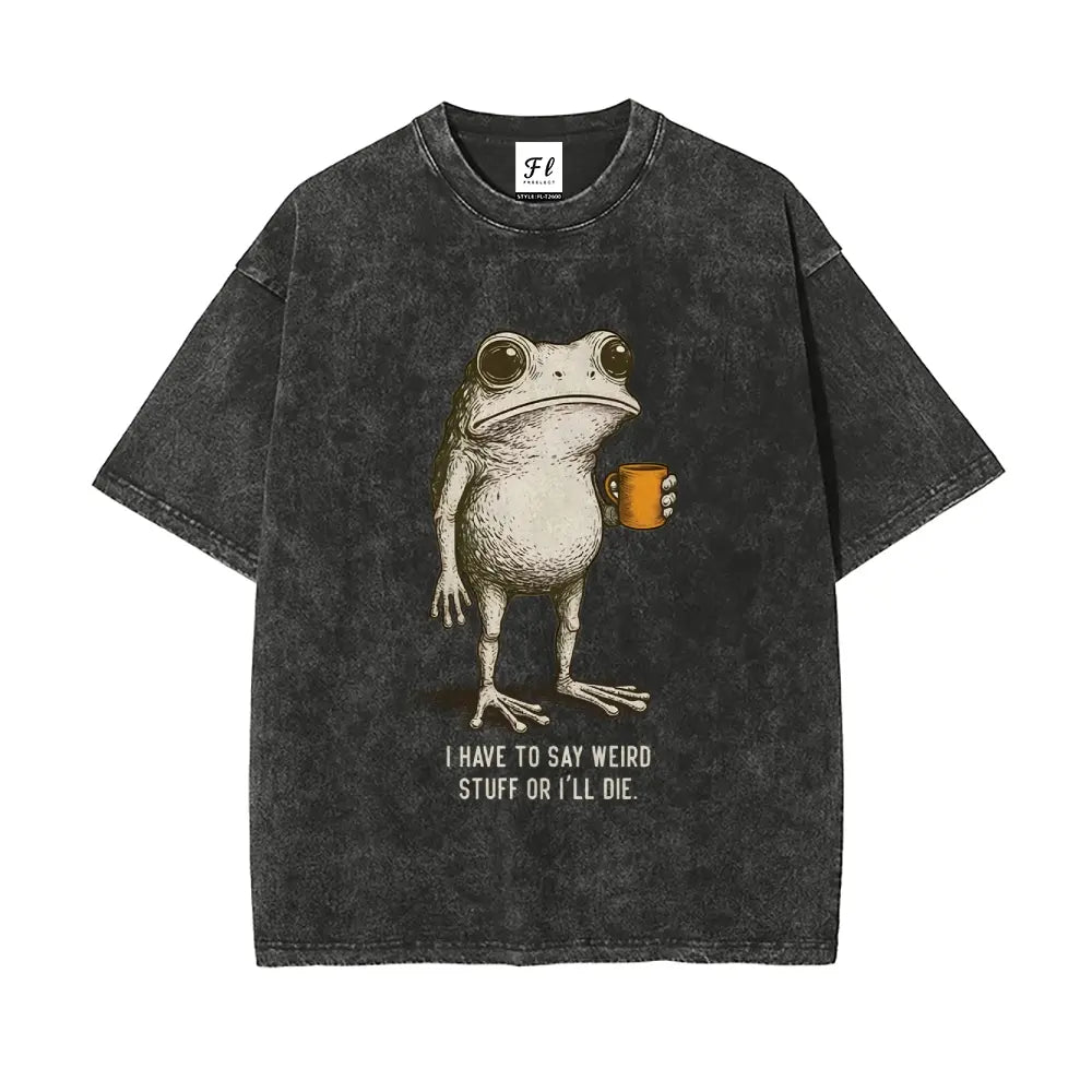 I Have To Say Weird Stuff Or I’ll Die Frog Graphic T-Shirt, Sweatshirt & Hoodie – Funny Coffee Frog Print, Vintage Casual Streetwear Apparel