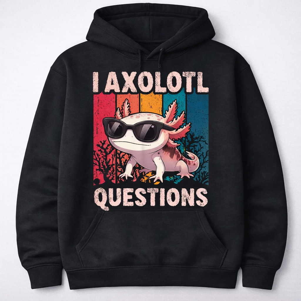 “I Axolotl Questions” Funny Axolotl Graphic T-Shirt/Sweatshirt/Hoodie – Retro Cute Meme Tee