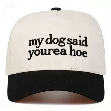 My Dog Said You're a Hoe Embroidered Trucker Hat – Funny Sarcastic Dog Lover Two-Tone Snapback Cap