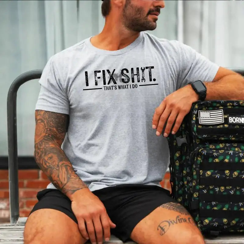 I Fix Sh*t That’s What I Do T-Shirt/Sweatshirt/Hoodie – Funny Mechanic Graphic Tee