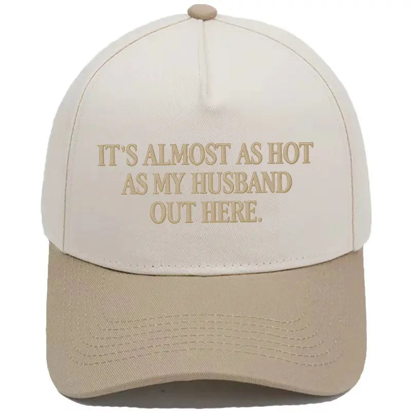 Funny "It's Almost As Hot As My Husband Out Here" Embroidered Hat – Trendy Two-Tone Baseball Cap for Women, Summer Statement Cap