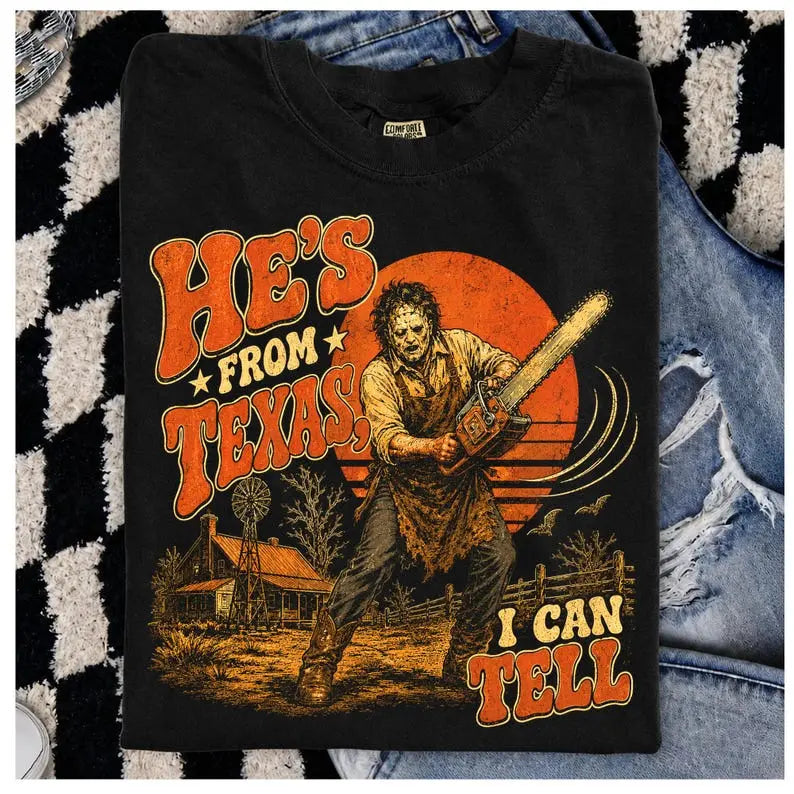 He’s From Texas I Can Tell T-Shirt, Sweatshirt & Hoodie – Retro Chainsaw Horror Halloween Graphic