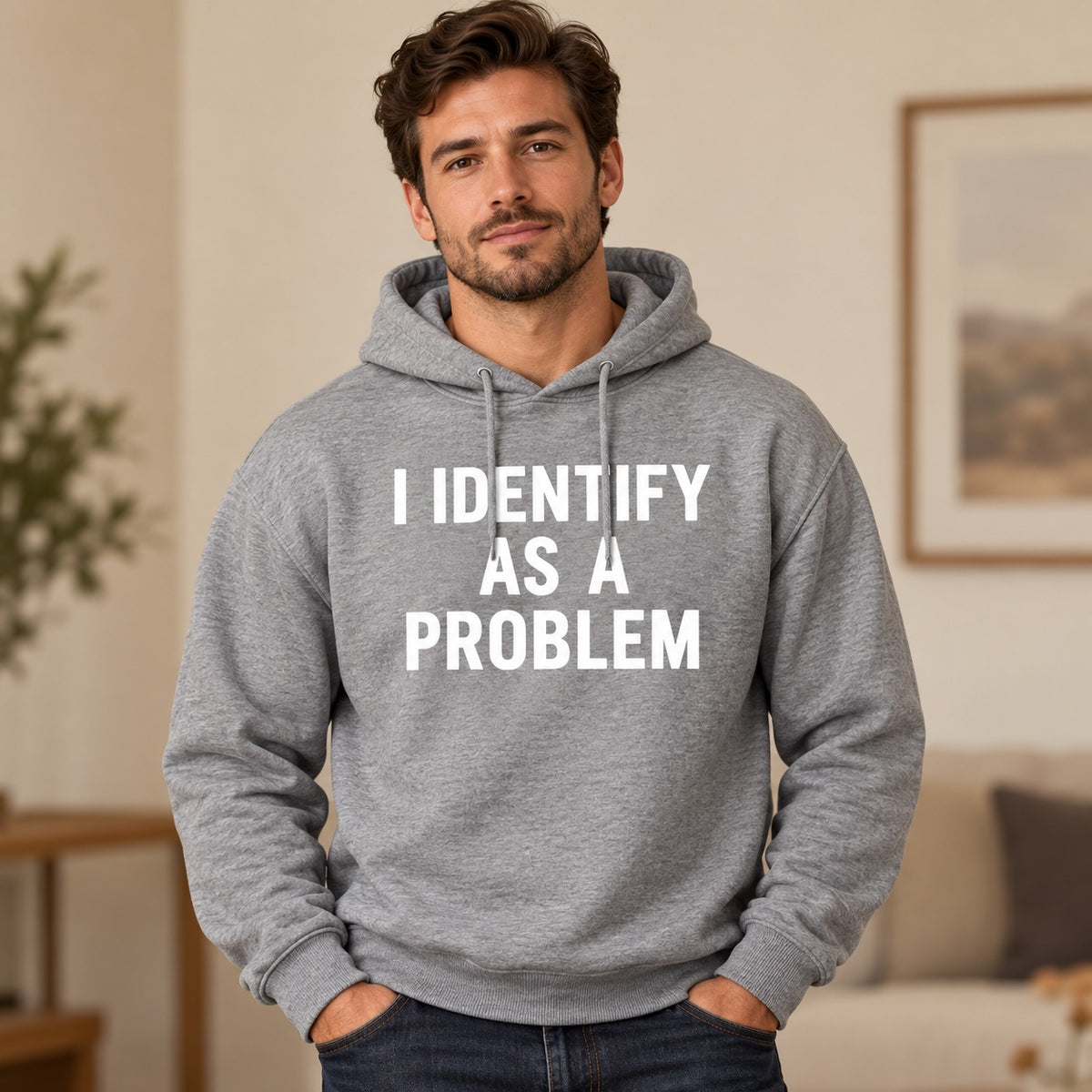 I Identify As A Problem T-Shirt, Sweatshirt & Hoodie – Funny Sarcastic Quote Graphic Print
