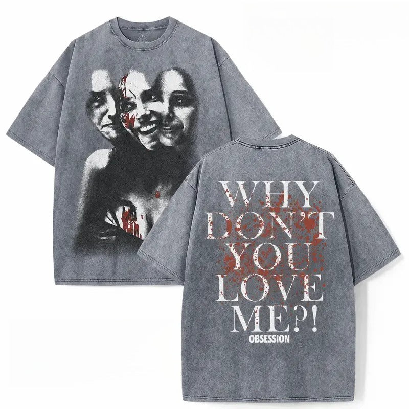 Why Don’t You Love Me Psychological Horror Graphic T-Shirt, Sweatshirt & Hoodie – Obsession Horror Art Streetwear