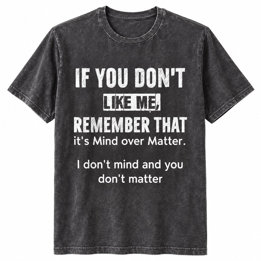 I Don’t Mind and You Don’t Matter Funny Quote T-Shirt, Sweatshirt & Hoodie – Sarcastic Attitude Graphic Apparel
