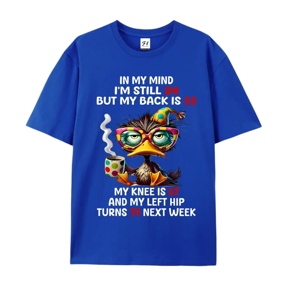 In My Mind I’m Still 24 But My Back Is 55 T-Shirt/Sweatshirt/Hoodie – Funny Duck Graphic Tee