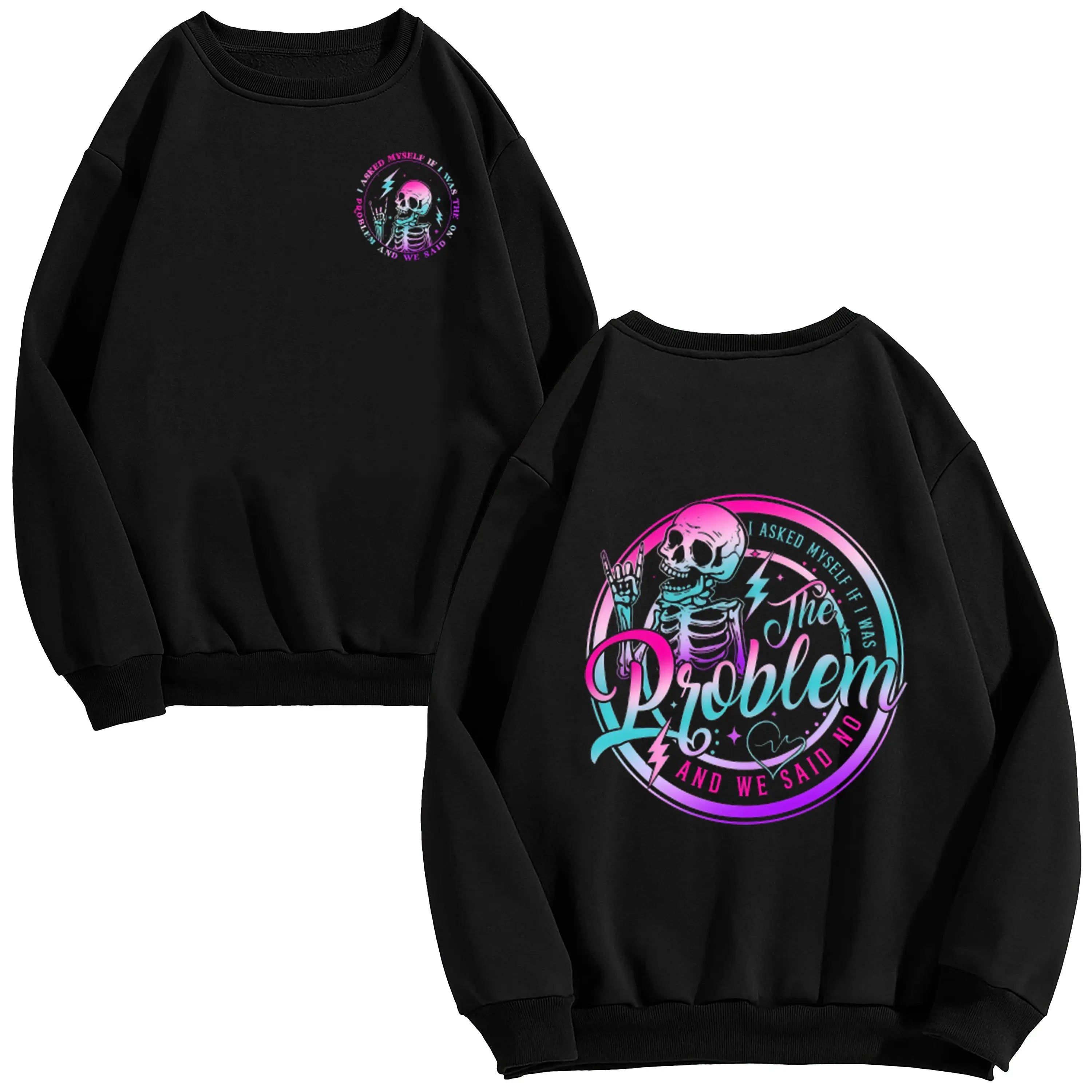 I Asked Myself If I Was The Problem And We Said No -Funny Sarcastic Tie Dye Skeleton T-shirt/Sweatshirt/ Hoodie