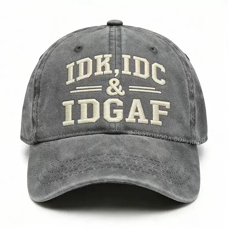 IDK IDC IDGAF Hat – Vintage Washed Baseball Cap, Funny Attitude Graphic Dad Hat, Adjustable Unisex Streetwear Cap