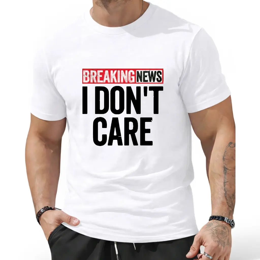 Breaking News I Don’t Care Funny Graphic T-Shirt, Sweatshirt & Hoodie – Sarcastic Humor Quote Casual Apparel