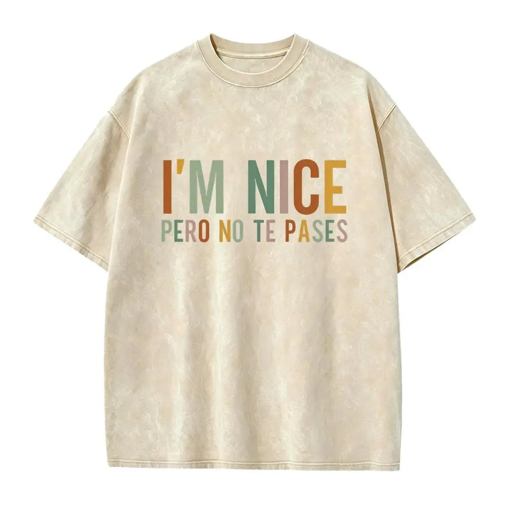 I’m Nice Pero No Te Pases Graphic T-Shirt, Sweatshirt & Hoodie – Funny Spanglish Latina Quote Print, Sassy Attitude Apparel