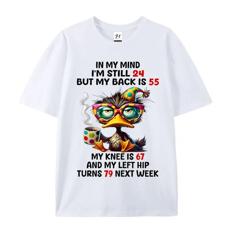 In My Mind I’m Still 24 But My Back Is 55 T-Shirt/Sweatshirt/Hoodie – Funny Duck Graphic Tee