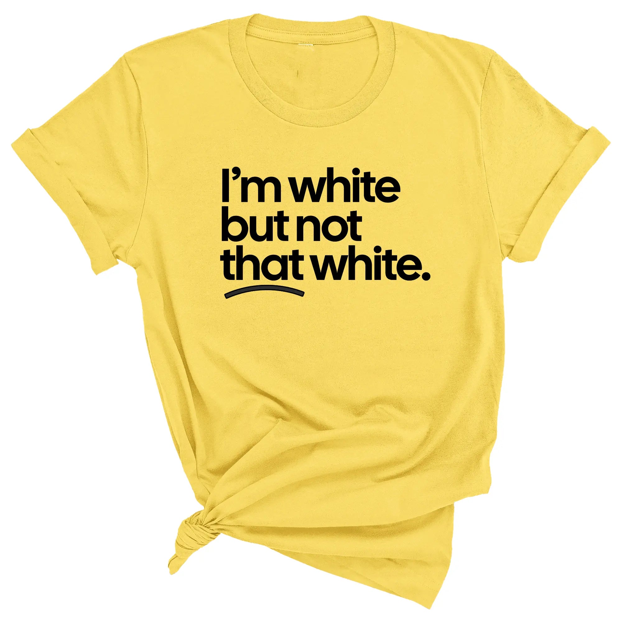 I’m White But Not That White T-Shirt/Sweatshirt/Hoodie – Funny Sarcastic Graphic Tee