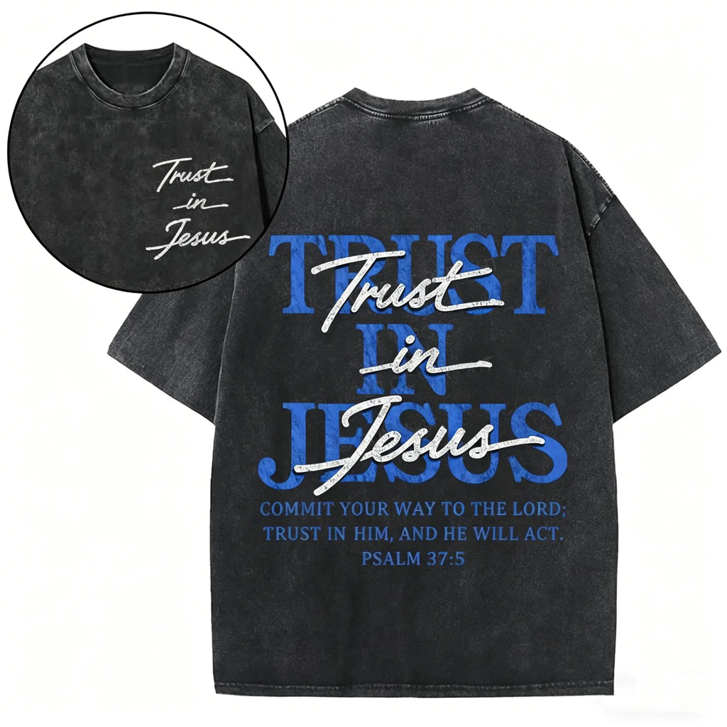 Trust in Jesus Graphic T-Shirt/Sweatshirt/Hoodie – Vintage Washed Christian Faith Apparel, Psalm 37:5 Bible Verse Design