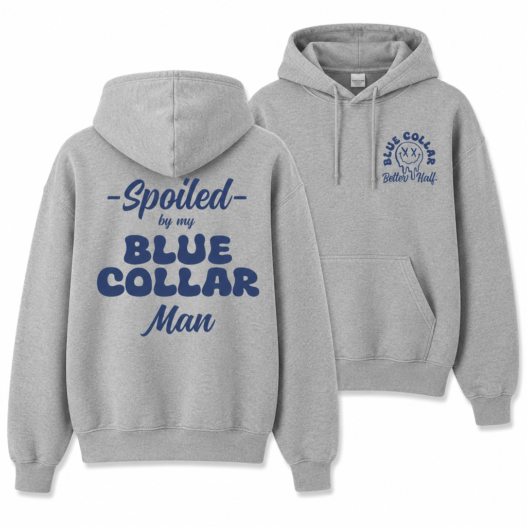Spoiled By My Blue Collar Man Sweatshirt/Crewneck/Hoodie – Blue Collar Wife Graphic Pullover